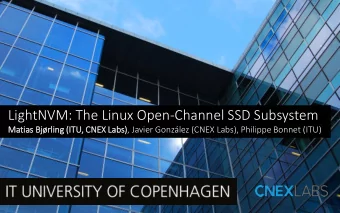 LightNVM: The Linux Open-Channel SSD Subsystem  Matia  tias Bj  Bjrli  ling (ITU  (ITU, CN