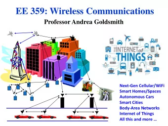 EE 359: Wireless Communications  Professor Andrea Goldsmith  Next-Gen Cellular/WiFi  Smart