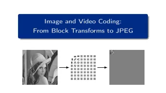Image and Video Coding:  From Block Transforms to JPEG  JPEG Overview  The JPEG Standard  Joint