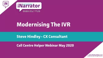 Modernising The IVR  Steve Hindley - CX Consultant  Call Centre Helper Webinar May 2020  People