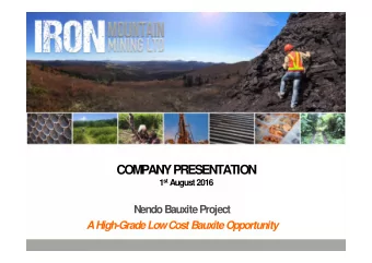 COM  PANY PRESENTATION st August 2016  1  NendoBauxite Project  A High-Grade Low Cost Bauxite