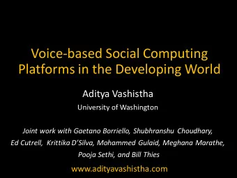 Voice-based Social Computing  Platforms in the Developing World  Aditya Vashistha  University of