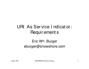 URI  As Service I ndicat or:  Requirement s Eric W m . Burger  eburger@snowshore.com  6 May 2002