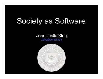 Society as Software  John Leslie King jlking@umich.edu  Setup  My Office  Society as Software