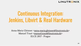 Continuous Integration:  Jenkins, Libvirt &amp; Real Hardware  Anna-Maria Gleixner
