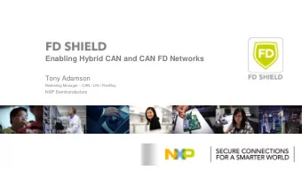 Enabling Hybrid CAN and CAN FD Networks  Tony Adamson Marketing Manager  CAN / LIN / FlexRay