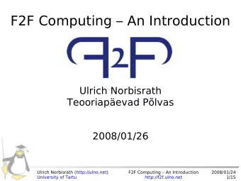 F2F Computing  An Introduction  Ulrich Norbisrath  Teooriapevad Plvas  2008/01/26  Ulrich
