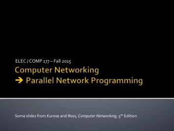 ELEC  /  COMP  177    Fall  2015   Some  slides  from  Kurose