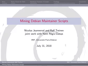 Mining Debian Maintainer Scripts  Nicolas Jeannerod and Ralf Treinen  joint work with Yann R