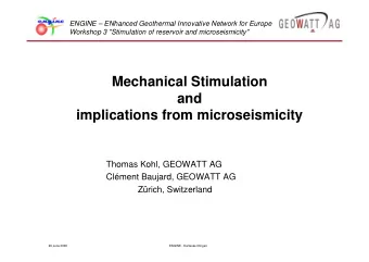 Mechanical Stimulation  and  implications from microseismicity  Thomas Kohl, GEOWATT AG  Clment