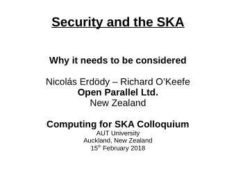 Security and the SKA  Why it needs to be considered  Nicols Erddy  Richard OKeefe  Open