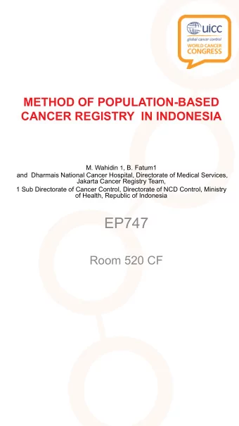 EP747  Room 520 CF  METHOD OF POPULATION-BASED  CANCER REGISTRY  IN INDONESIA  Mugi Wahidin