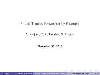Set of T-uples Expansion by Example  A. Sanjaya, T. Abdessalem, S. Bressan  November 23, 2016  A.