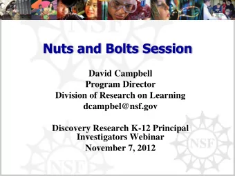 Nuts and Bolts Session  David Campbell  Program Director  Division of Research on Learning