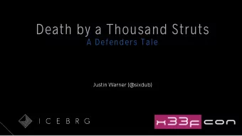 Death by a Thousand Struts  A Defenders Tale  Justin Warner (@sixdub)  $Whoami - Justin Warner