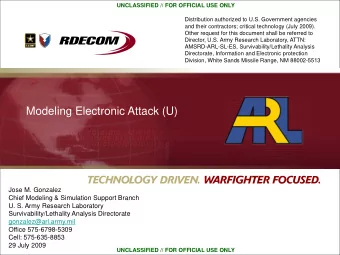 Modeling Electronic Attack (U)  Jose M. Gonzalez  Chief Modeling &amp; Simulation Support Branch