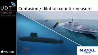 Confusion / dilution countermeasure  #UDT2019  Objective  Two types of anti torpedo countermeasure