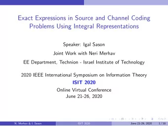 Exact Expressions in Source and Channel Coding  Problems Using Integral Representations  Speaker: