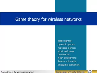 Game theory for wireless networks  static games;  dynamic games;  repeated games;  strict and weak