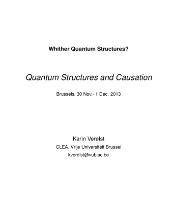 Quantum Structures and Causation  Brussels, 30 Nov.- 1 Dec. 2013  Karin Verelst  CLEA, Vrije