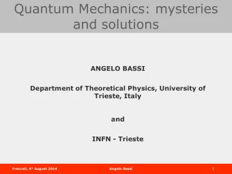 Quantum Mechanics: mysteries  and solutions  ANGELO BASSI  Department of Theoretical Physics,