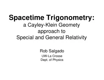 Spacetime Trigonometry:  a Cayley-Klein Geomety  approach to  Special and General Relativity  Rob