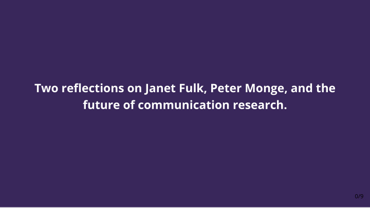 two reflections on janet fulk peter monge and the future