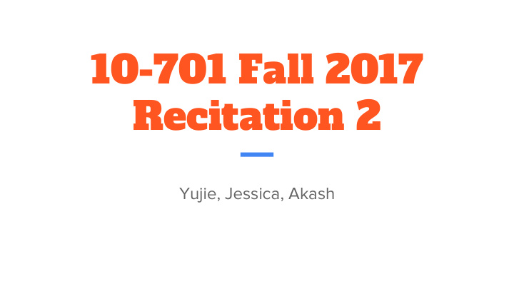 10 701 fall 2017 recitation 2