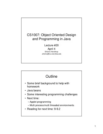 Outline   Some brief background to help with  homework   Java beans   Some interesting