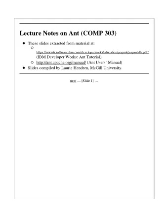 Lecture Notes on Ant (COMP 303)  These slides extracted from material at: