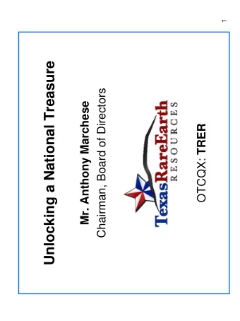 Unlocking a National Treasure  Chairman, Board of Directors  Mr. Anthony Marchese OTCQX: TRER