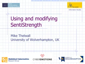 Using and modifying  SentiStrength  Mike Thelwall  University of Wolverhampton, UK  Contents  Using