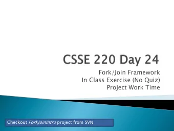 In Class Exercise (No Quiz)  Project Work Time Checkout ForkJoinIntro project from SVN  Function