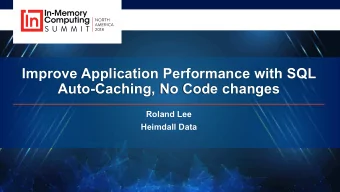 Improve Application Performance with SQL  Auto-Caching, No Code changes  Roland Lee  Heimdall Data