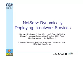 NetServ: Dynamically  Deploying In-network Services Suman Srinivasan  , Jae Woo Lee  , Eric