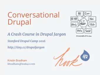 Conversational  Drupal  A Crash Course in Drupal Jargon  Stanford Drupal Camp 2016