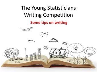 The Young Statisticians  Writing Competition  Some tips on writing  1 So - youve got your