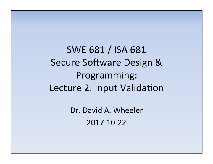 swe 681 isa 681 secure so0ware design programming lecture