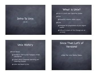 What is Unix?  Unix is a multi-user Operating System  Pros  Intro To Unix  Powerful, reliable,