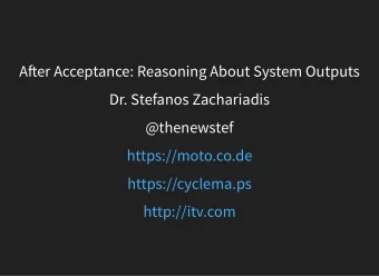 Aer Acceptance: Reasoning About System Outputs  Dr. Stefanos Zachariadis  @thenewstef