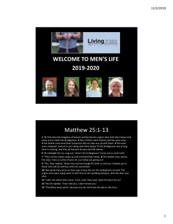 WELCOME TO MENS LIFE  2019-2020  Carl Hofmann  Teaching Leader  Matthew 25:1-13 1 At that