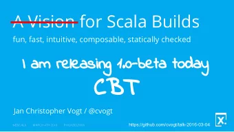 C  C  B  B  T  T  Jan Christopher Vogt / @cvogt  https://github.com/cvogt/talk-2016-03-04  NESCALA