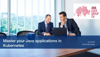 Master your Java applications in  04.2019  Andy Moncsek  Kubernetes  1  Adcubum AG  About me