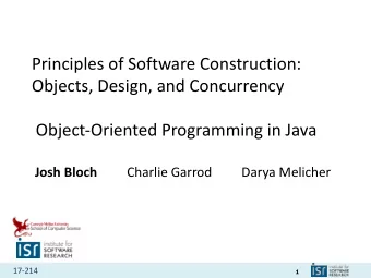 Principles of Software Construction:  Objects, Design, and Concurrency  Object-Oriented Programming
