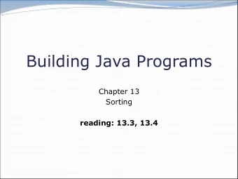 Building Java Programs  Chapter 13  Sorting  reading: 13.3, 13.4  s2q(s, q)  q2s(q, s)  s2q(s, q)
