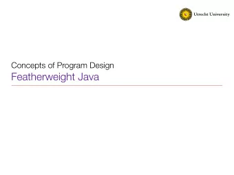Featherweight Java  Overview  higher &amp; first-order syntax  inference rules, induction  tools to