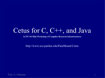 Cetus for C, C++, and Java  LCPC 04 Mini Workshop of Compiler Research Infrastructures