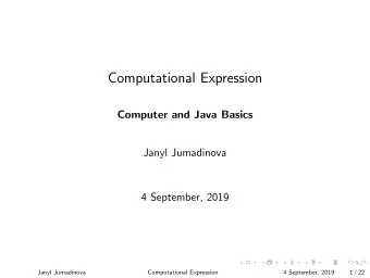 Computational Expression  Computer and Java Basics  Janyl Jumadinova  4 September, 2019  Janyl