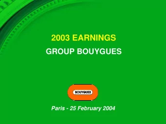 2003 EARNINGS  GROUP BOUYGUES  Paris - 25 February 2004  This presentation contains statements that