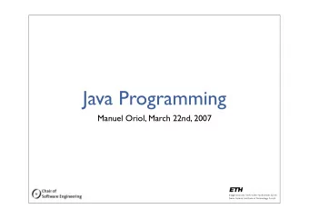 Java Programming  Manuel Oriol, March 22nd, 2007  Goal  Teach Java to proficient programmers  2